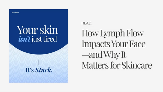 How Lymph Flow Impacts Your Face—and Why It Matters for Skincare